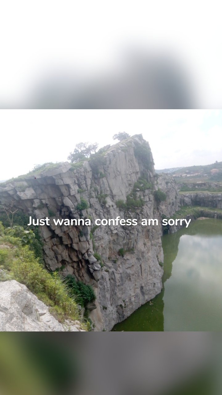 Just wanna confess am sorry 